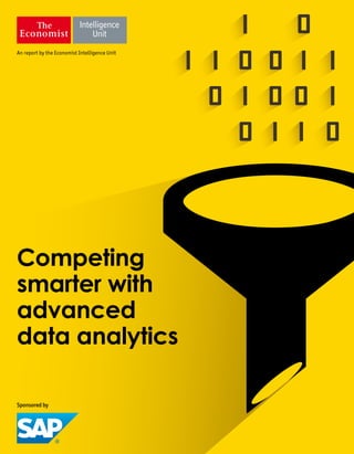 An report by the Economist Intelligence Unit
Competing
smarter with
advanced
data analytics
Sponsored by
 