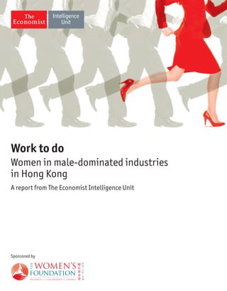Work to do
Women in male-dominated industries
in Hong Kong
A report from The Economist Intelligence Unit

Sponsored by

 