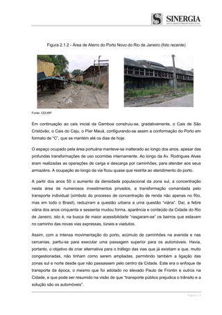 Página 13
Figura 2.1.2 - Área de Aterro do Porto Novo do Rio de Janeiro (foto recente)
Fonte: CDURP
Em continuação ao cais...