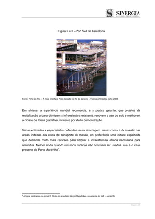 Página 20
Figura 2.4.2 – Port Vell de Barcelona
Fonte: Porto do Rio – A Nova Interface Porto-Cidade no Rio de Janeiro – Ve...