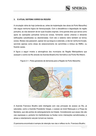 Página 21
3. O ATUAL SISTEMA VIÁRIO DA REGIÃO
A circulação viária de hoje (entenda-se, antes da implantação das obras do P...