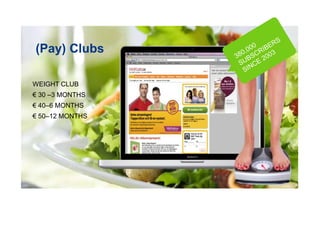 (Pay) Clubs
WEIGHT CLUB
€ 30 –3 MONTHS
€ 40–6 MONTHS
€ 50–12 MONTHS
 