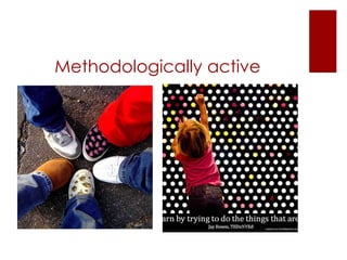 Methodologically active