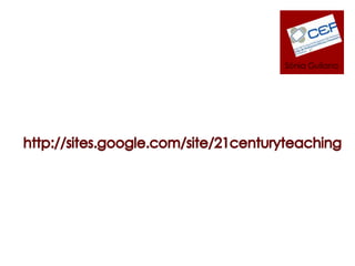 Sònia Guilanahttp://sites.google.com/site/21centuryteaching