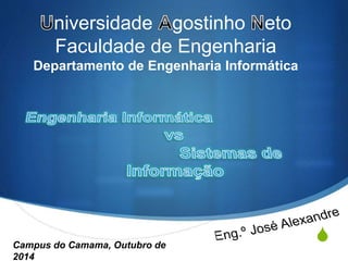 S 
niversidade gostinho eto 
Faculdade de Engenharia 
Departamento de Engenharia Informática 
Campus do Camama, Outubro de 
2014 
 