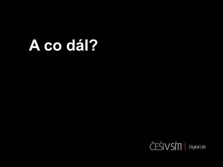 A co dál?
 