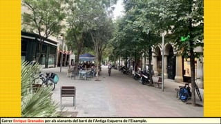 Carrer Enrique Granados per als vianants del barri de l'Antiga Esquerra de l'Eixample.
 