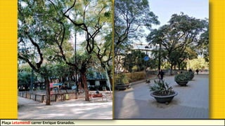 Plaça Letamendi carrer Enrique Granados.
 