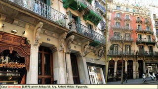 Casa Serrallonga (1897) carrer Aribau 59. Arq. Antoni Millàs i Figuerola.
 