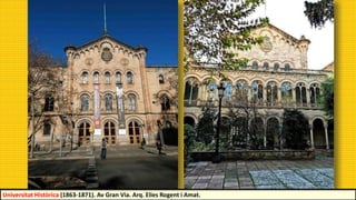 Universitat Històrica (1863-1871). Av Gran Via. Arq. Elies Rogent i Amat.
 