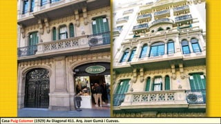 Casa Puig Colomer (1929) Av Diagonal 411. Arq. Joan Gumà i Cuevas.
 