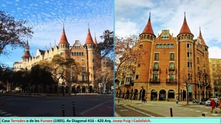 Casa Terrades o de les Punxes (1905). Av Diagonal 416 - 420 Arq. Josep Puig i Cadafalch.
 