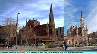 Església i convent de les Saleses (1882- 1885). Ps de Sant Joan /carrer València. Arq. Joan Martorell i Montells.
 
