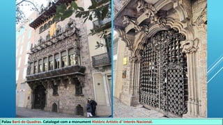 Palau Baró de Quadras. Catalogat com a monument Històric Artístic d' Interès Nacional.
 
