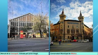 Mercat de la Concepció. Entrada pel carrer Aragó. Conservatori Municipal de Música.
 