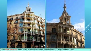 Casas Josefa Villanueva (1909). Carrer de Roger de Lauria 80 / Carrer València 31. Arq. Julio María Fossas.
 