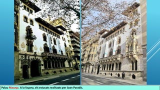 Palau Macaya. A la façana, els estucats realitzats per Joan Paradís.
 