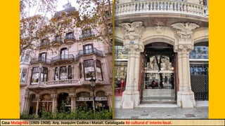 Casa Malagrida (1905-1908). Arq. Joaquim Codina i Matalí. Catalogada Bé cultural d' interès local.
 