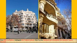 Casa Milà - La Pedrera. Catalogada Bé d' Interès Cultural. Part d' un lloc Patrimoni de la Humanitat i Bé Cultural d' Interès
Nacional.
 
