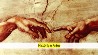 História e Artes
 