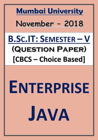 B.SC.IT: SEMESTER – V
[CBCS – Choice Based]
ENTERPRISE
JAVA
 