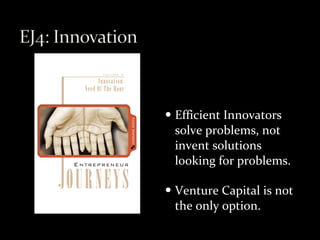 Efficient Innovators solve problems, not invent solutions looking for problems. Venture Capital is not the only option. 