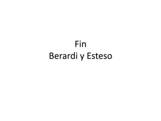 Fin
Berardi y Esteso

 