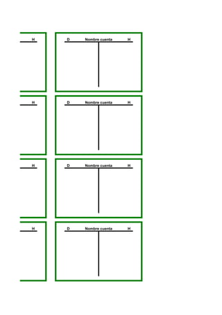 H   D   Nombre cuenta   H




H   D   Nombre cuenta   H




H   D   Nombre cuenta   H




H   D   Nombre cuenta   H
 