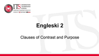 Engleski 2
Clauses of Contrast and Purpose
 