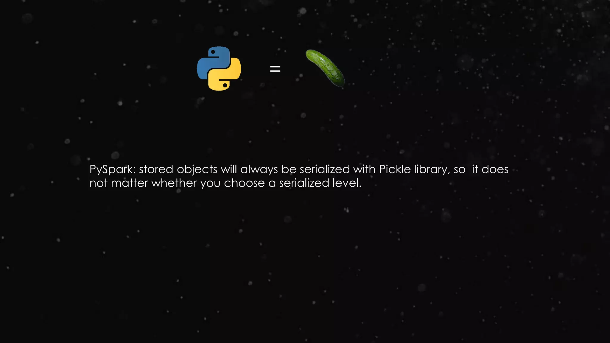 PySpark: stored objects will always be serialized with Pickle library, so it does
not matter whether you choose a serialized level.
=
 