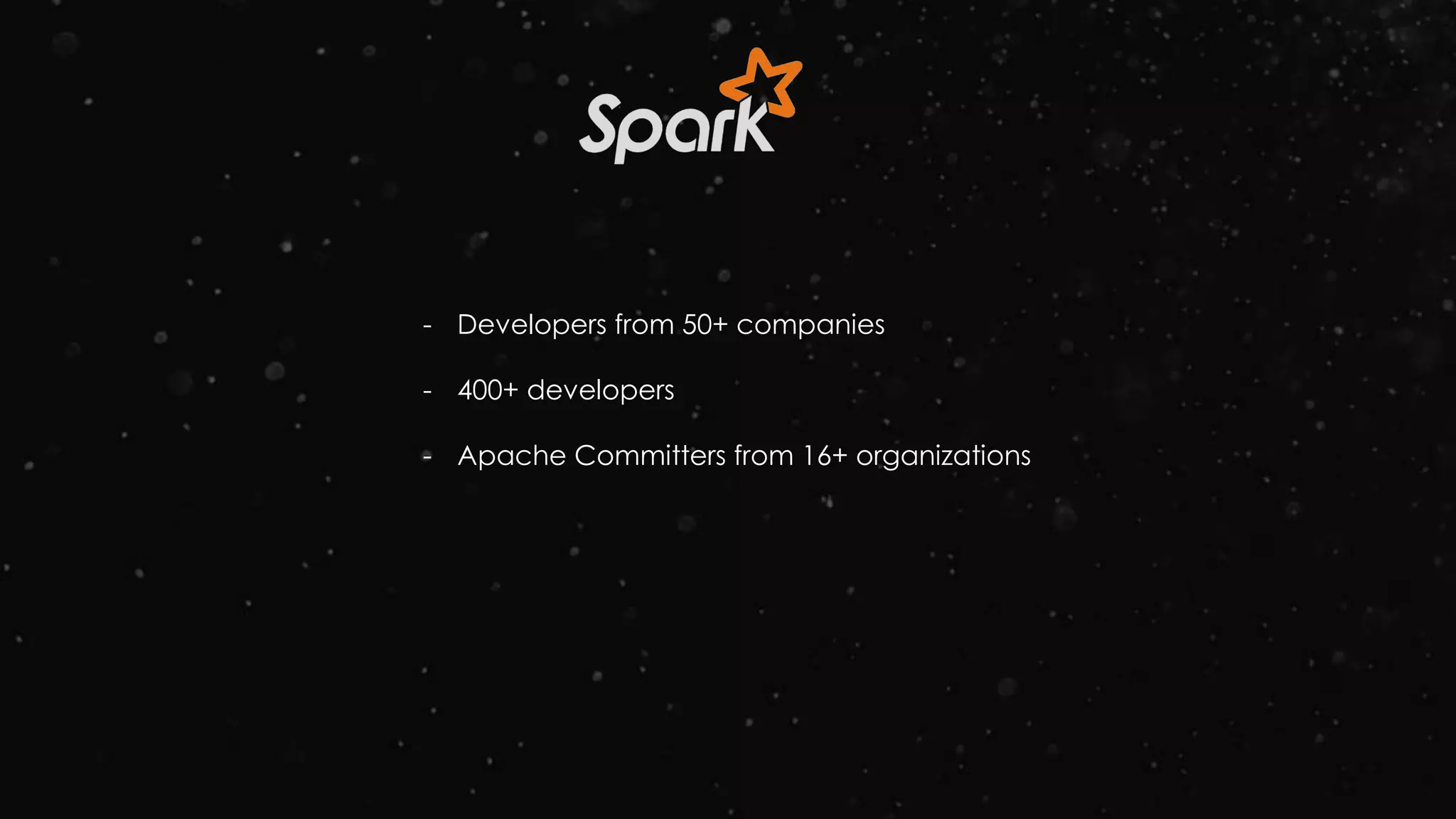 - Developers from 50+ companies
- 400+ developers
- Apache Committers from 16+ organizations
 