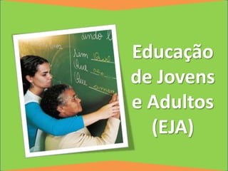 Educação de Jovens e Adultos (EJA)  