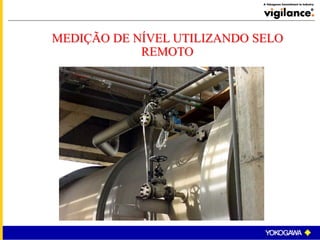 MEDIÇÃO DE NÍVEL UTILIZANDO SELO
REMOTO
 