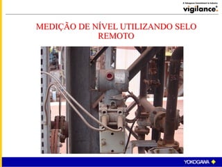 MEDIÇÃO DE NÍVEL UTILIZANDO SELO
REMOTO
 