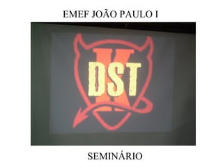 EMEF JOÃO PAULO I
SEMINÁRIO
 