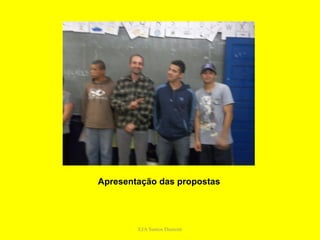 Apresentação das propostas




        EJA Santos Dumont
 