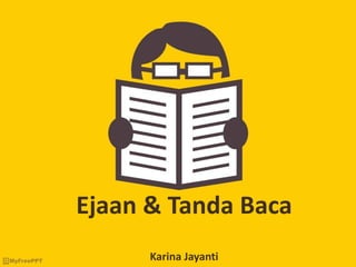 Ejaan & Tanda Baca
Karina Jayanti
 