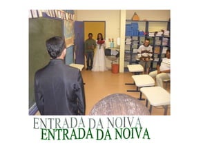 ENTRADA DA NOIVA 