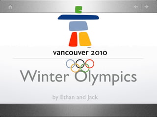 Winter Olympics
    by Ethan and Jack
 