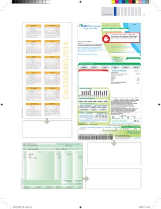 21UNIDADE 1
Vencimento Total a Pagar (R$)
Unid. de Entrega Sequência Medidor
Conta Referente a Data de Emissão Vencimento
04471329
Cuidado ao podar árvores ou colher frutos.
Se houver fios da rede elétrica entre os galhos
não se aproxime. A rede elétrica pode matar.
Responsável pela iluminação pública na sua rua/região:
Nota fiscal Série B Nº 00615084
Reservado
ao Fisco 8E01.A35B.9DE1.173F.CA2C.3A87.D031.B9AD
CFOP:5258 (Venda de en. elétrica a não contribuinte)
Eletropaulo Metropolitana Eletricidade de São Paulo S.A
Rua Lourenço Marques, 158, 04547-100, São Paulo, SP
CNPJ: 61.695.227/0001-93 - Inscrição Estadual: 108.317.078.118
Regime Especial Proc. DRT nº 20187/71
Dados do Cliente/Unidade Consumidora
Loja ou Rede Conveniada mais próxima, das 8h30 às 16h30:
Contas pagas após o vencimento terão
multa de 2%, juros de mora de 0,033%
ao dia e atualização financeira
a serem incluídos na próxima conta.
Nº DA INSTALAÇÃO
RESUMO DA SUA CONTA (R$)
Fornecimento Tributos Itens financeiros Outros produtos e serviços Abatimentos e devoluções TOTAL A PAGAR
103,48 47,44 0,00 4,21 0,00 155,13+ + + _
=
NOTIFICAÇÃO/REAVISO DE CONTAS VENCIDAS
HISTÓRICO DE CONSUMO
DESCRIÇÃO DE FATURAMENTO
FORNECIMENTO
folha.:1/1
CONSUMO X TARIFA (VALOR DO kWh)
349,0 kWh X R$ 0.29651000
TRIBUTOS
PIS/PASEP
COFINS
ICMS
OUTROS PRODUTOS E SERVIÇOS
COSIP LEI 13.479/02
103,48
1,73
7,98
37,73
4,21
Mês/Ano
KWh
10/11 09/11 08/11 07/11 06/11 05/11 04/11 03/11 02/11 01/11 12/10 11/10
349 347 403 357 484 0 382 380 355 396 308 373 400
10/10
DADOS DE LEITURA DO MEDIDOR
Anterior Leitura Atual Leitura Próxima Entrega
20 DEZ 41147 20 JAN 41496 21 FEV 25 JAN
DADOS TÉCNICOS DA INSTALAÇÃO
Medidor Fator Multiplicador Classe Faturamento Tipo de Tarifa
8871276 1 Residencial Monofásico B1 RESID
Tensão Nominal Tensão Mínima Tensão Máxima
115/230 (BT) V 108/216 V 127/241 V
Composição do fornecimento e tributos cobrados nesta conta - Res. 166/2005
Energia Distribuição Transmissão Encargos Tributos
R$ 50,01 31,46 7,25 14,28 47,44
Valor da Nota Fiscal: R$ 150,92 Base de Cálculo R$ 150,92
ICMS - Lei Estadual 6374 de 01/03/89
Aliquota 25% - Valor R$ 37,73
PORTARIA CAT61
PRODUTO
ENERGIA
DEDUÇÃO
OUTROS NÃO TRIBUTÁVEIS
QUANTIDADE VALOR UNITÁRIO VALOR TOTAL
349,00
0,00
0,00
0,43244
0,00000
0.00000
150,92
0,00
0,00
VALOR DA FATURA A PAGAR 155,13
O pagamento desta conta não quita débitos anteriores.
Considerar esta conta quitada somente após o débito em sua conta corrente.
INDICADORES DE QUALIDADE DO SERVIÇO Mês de Referência:JAN 14
Conjunto Elétrico: BELA ALIANÇA
Horas que o cliente ficou sem energia
Vezes que o cliente ficou sem energia
Máx. de horas contínuas que o cliente
ficou sem energia
Limite Verificado
Ano Trimestre Mês Mês
DIC
FIC
DMIC
18,38 9,19 4,59 0,00
11,95 5,97 2,98
2,52
0,00
0,00
Encargo de uso do sistema de distribuição (CM) 68.52
Atenção: o cliente tem direito de solicitar apuração do DIC, FIC e DMIC e ser compensado em
caso de ultrapassagem do limite permitido. O processo de apuração dos indicadores técnicos
da AES Eletropaulo é certificado pela norma ISO 9001:2008.
Autenticação Mecânica
Identificador de Débito Automático: 100007749607
Nº da Fatura
608802159767
Data de Emissão Conta Referente a Nº da Instalação Consumo (KWh)
349 20 JAN 2014 155,13
Nota Fiscal Série B Nº 000615084
836900000016 551300481001 0135255512 000077496073
Débito Automático Banco Itaú
Se por algum motivo de seu conhecimento
não ocorrer o débito automático, pague esta
conta em qualquer banco autorizado.
Conta de Energia Elétrica
Autenticação Mecânica
Não vale como recibo
AES Eletropaulo
Conta de Energia Elétrica
IMPORTANTE:
AES Eletropaulo
Permitido
Não constam débitos relativos às faturas vencidas no ano de 2010 e
anos anteriores. Excluem-se desta declaração os valores
eventualmente não faturados em razão de irregularidades constatadas
posteriormente. Esta declaração substitui as quitações dos
faturamentos mensais do ano de referência e anos anteriores.
- Unidade Consumidora faturada pela Tarifa Residencial Plena.
- Sua conta com vencimento em 20/01/2014 no valor de 153,30 foi
quitada através de Débito Automático.
LOCAL FECHADO - Devido ao impedimento de acesso para leitura, essa
conta foi calculada pela média de consumo dos últimos 12 meses,
podendo ocasionar suspensão do fornecimento até a regularização.
Qualquer correção de valores será feita após a próxima leitura.
©D’LivrosEditorial
©D’LivrosEditorial
JANEIRO
S T Q Q S S D
1 2 3 4 5
6 7 8 9 10 11 12
13 14 15 16 17 18 19
20 21 22 23 24 25 26
27 28 29 30 31
ABRIL
S T Q Q S S D
1 2 3 4 5 6
7 8 9 10 11 12 13
14 15 16 17 18 19 20
21 22 23 24 25 26 27
28 29 30
JULHO
S T Q Q S S D
1 2 3 4 5 6
7 8 9 10 11 12 13
14 15 16 17 18 19 20
21 22 23 24 25 26 27
28 29 30 31
OUTUBRO
S T Q Q S S D
1 2 3 4 5
6 7 8 9 10 11 12
13 14 15 16 17 18 19
20 21 22 23 24 25 26
27 28 29 30 31
FEVEREIRO
S T Q Q S S D
1 2
3 4 5 6 7 8 9
10 11 12 13 14 15 16
17 18 19 20 21 22 23
24 25 26 27 28
MAIO
S T Q Q S S D
1 2 3 4
5 6 7 8 9 10 11
12 13 14 15 16 17 18
19 20 21 22 23 24 25
26 27 28 29 30 31
AGOSTO
S T Q Q S S D
1 2 3
4 5 6 7 8 9 10
11 12 13 14 15 16 17
18 19 20 21 22 23 24
25 26 27 28 29 30 31
NOVEMBRO
S T Q Q S S D
1 2
3 4 5 6 7 8 9
10 11 12 13 14 15 16
17 18 19 20 21 22 23
24 25 26 27 28 20 30
SETEMBRO
S T Q Q S S D
1 2 3 4 5 6 7
8 9 10 11 12 13 14
15 16 17 18 19 20 21
22 23 24 25 26 27 28
29 30
DEZEMBRO
S T Q Q S S D
1 2 3 4 5 6 7
8 9 10 11 12 13 14
15 16 17 18 19 20 21
22 23 24 25 26 27 28
29 30 31
MARÇO
S T Q Q S S D
1 2
3 4 5 6 7 8 9
10 11 12 13 14 15 16
17 18 19 20 21 22 23
25 26 27 28 29 30
24
31
JUNHO
S T Q Q S S D
1
2 3 4 5 6 7 8
9 10 11 12 13 14 15
16 17 18 19 20 21 22
24 25 26 27 28 29
23
30 CALENDÁRIO2014
BOOK_MAT_VOL 1.indb 21 26/06/14 15:38
 