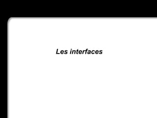 Les interfaces
 