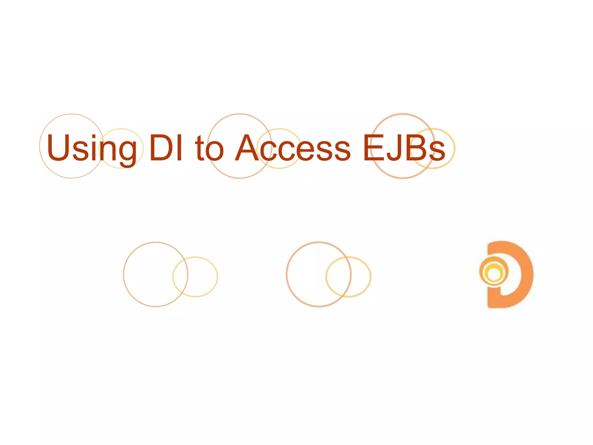 Using DI to Access EJBs
 