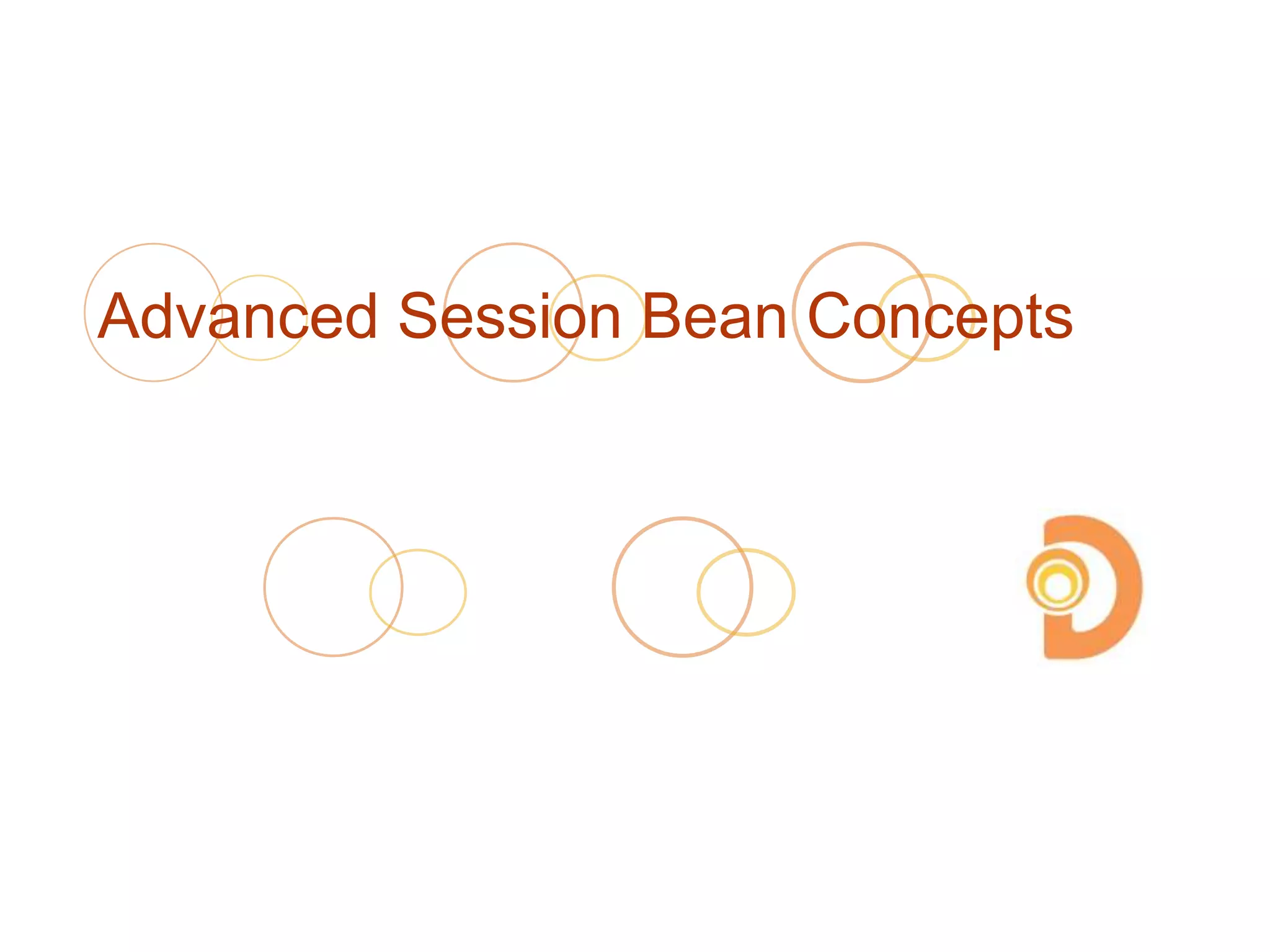 Advanced Session Bean Concepts
 