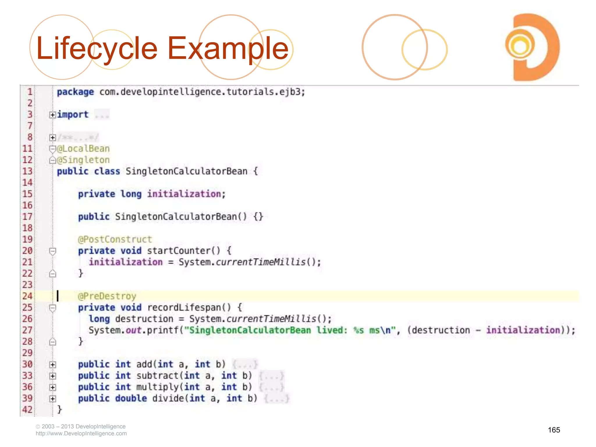 Lifecycle Example
2003 – 2013 DevelopIntelligence
http://www.DevelopIntelligence.com
165
 
