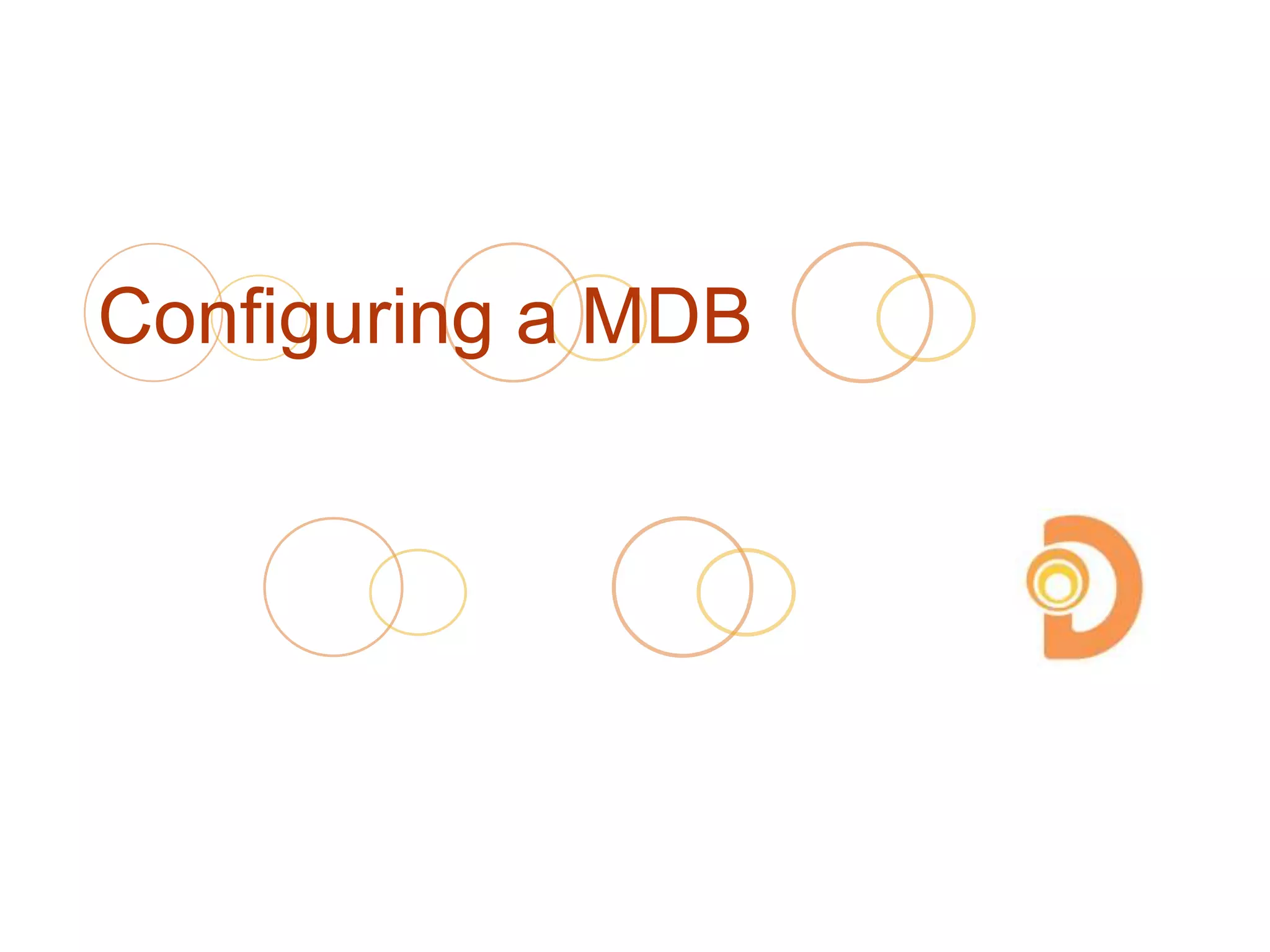 Configuring a MDB
 