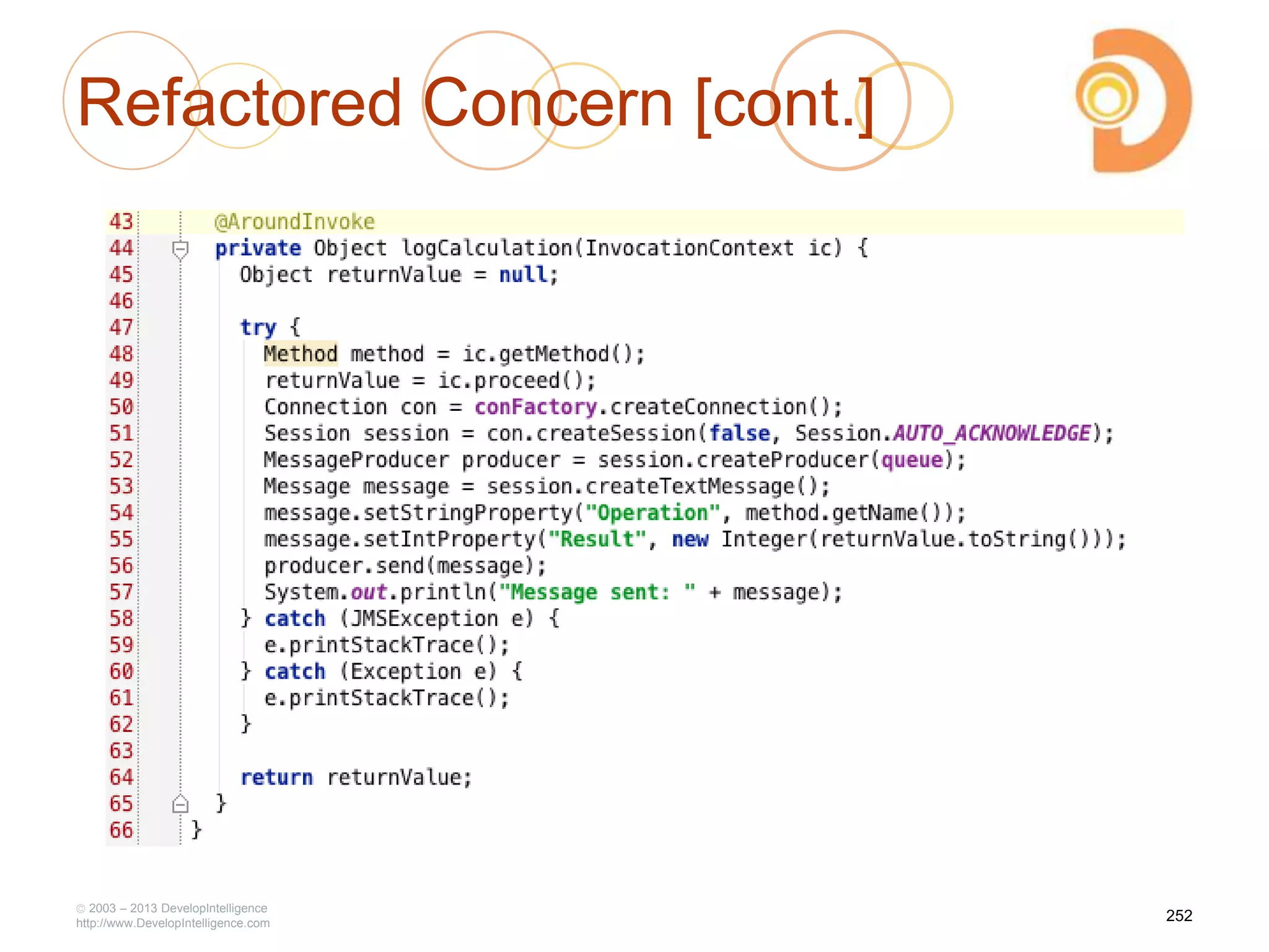 Refactored Concern [cont.]
2003 – 2013 DevelopIntelligence
http://www.DevelopIntelligence.com
252
 