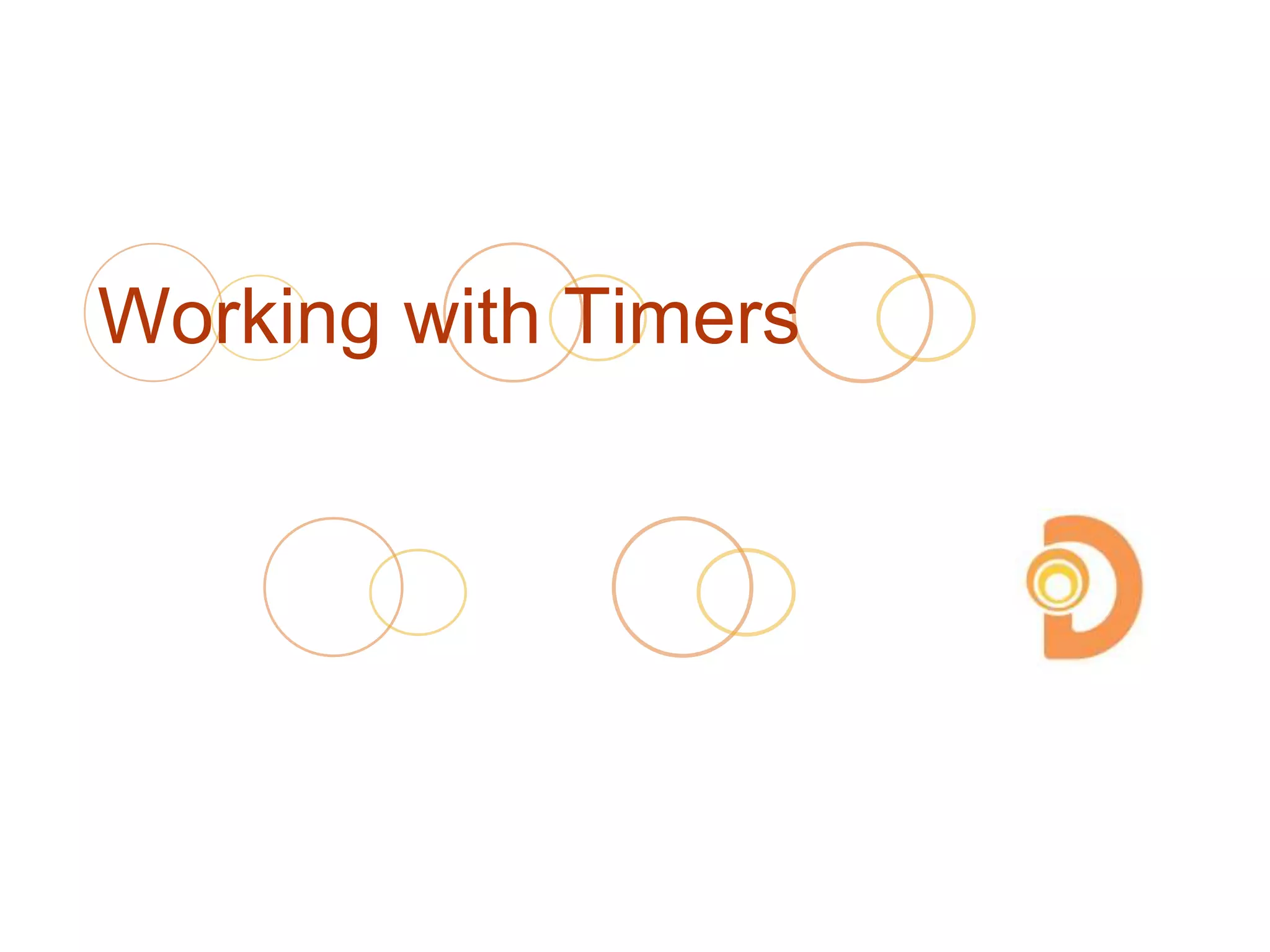 Working with Timers
 