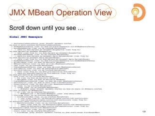 JMX MBean Operation View
Scroll down until you see …
2003 – 2013 DevelopIntelligence
http://www.DevelopIntelligence.com
120
 