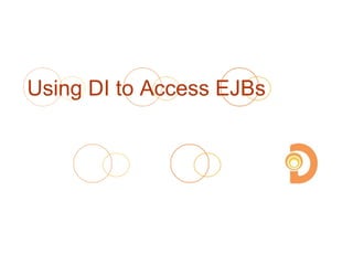 Using DI to Access EJBs
 