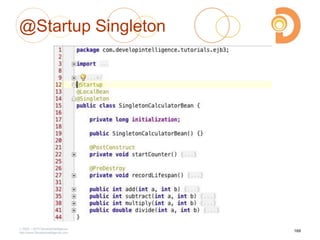 @Startup Singleton
2003 – 2013 DevelopIntelligence
http://www.DevelopIntelligence.com
169
 